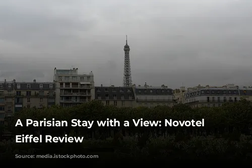 A Parisian Stay with a View: Novotel Tour Eiffel Review