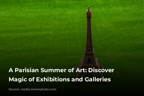 A Parisian Summer of Art: Discover the Magic of Exhibitions and Galleries