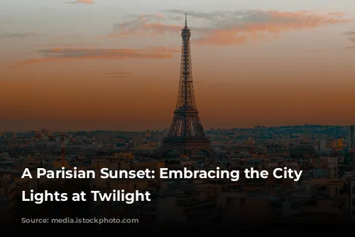 A Parisian Sunset: Embracing the City of Lights at Twilight