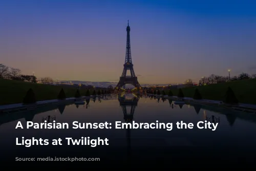 A Parisian Sunset: Embracing the City of Lights at Twilight