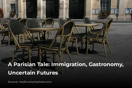 A Parisian Tale: Immigration, Gastronomy, and Uncertain Futures