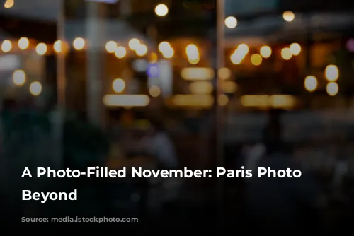 A Photo-Filled November: Paris Photo and Beyond