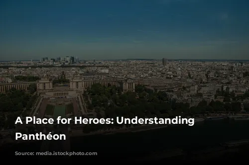 A Place for Heroes: Understanding the Panthéon