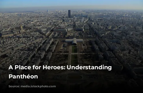 A Place for Heroes: Understanding the Panthéon