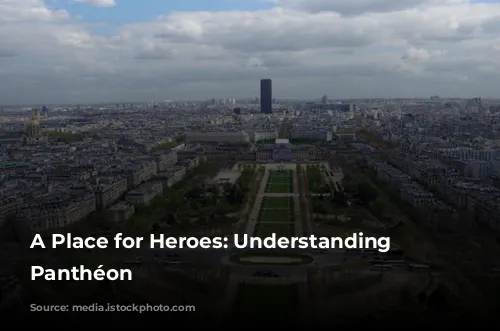 A Place for Heroes: Understanding the Panthéon