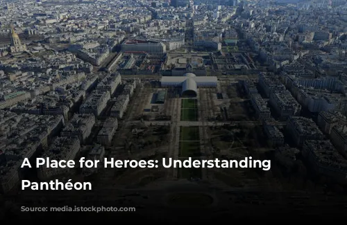 A Place for Heroes: Understanding the Panthéon