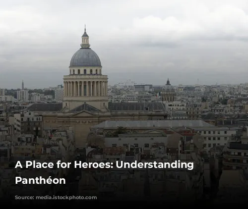 A Place for Heroes: Understanding the Panthéon