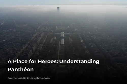 A Place for Heroes: Understanding the Panthéon