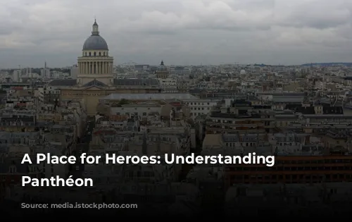 A Place for Heroes: Understanding the Panthéon