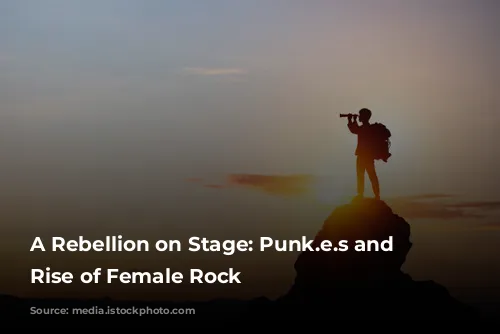 A Rebellion on Stage: Punk.e.s and the Rise of Female Rock