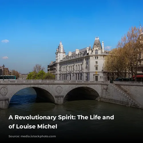 A Revolutionary Spirit: The Life and Legacy of Louise Michel