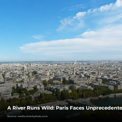 A River Runs Wild: Paris Faces Unprecedented Flooding