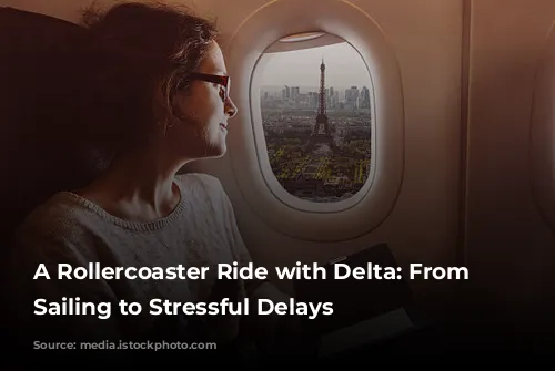 A Rollercoaster Ride with Delta: From Smooth Sailing to Stressful Delays