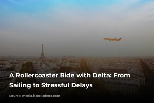 A Rollercoaster Ride with Delta: From Smooth Sailing to Stressful Delays