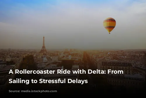 A Rollercoaster Ride with Delta: From Smooth Sailing to Stressful Delays