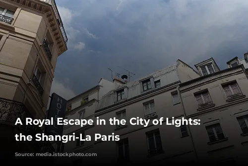 A Royal Escape in the City of Lights: Unveiling the Shangri-La Paris