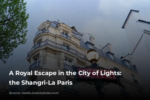 A Royal Escape in the City of Lights: Unveiling the Shangri-La Paris