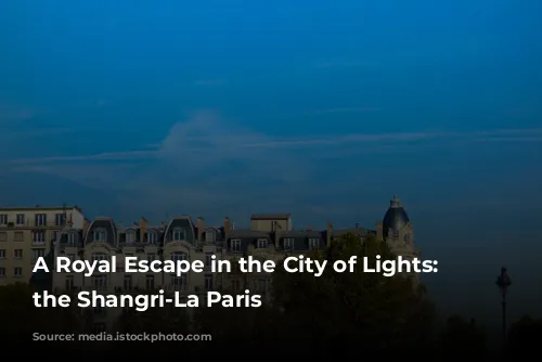 A Royal Escape in the City of Lights: Unveiling the Shangri-La Paris