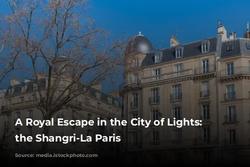 A Royal Escape in the City of Lights: Unveiling the Shangri-La Paris