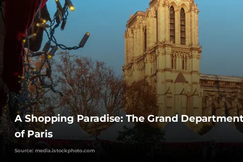 A Shopping Paradise: The Grand Department Stores of Paris