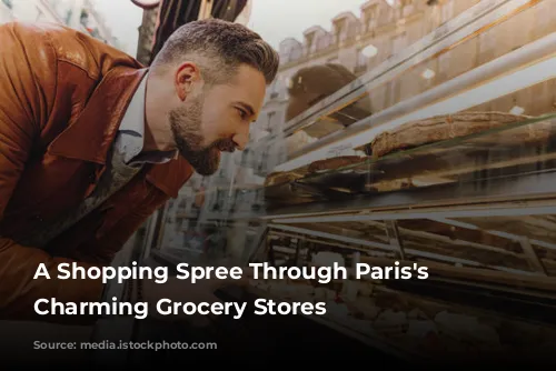 A Shopping Spree Through Paris's Most Charming Grocery Stores