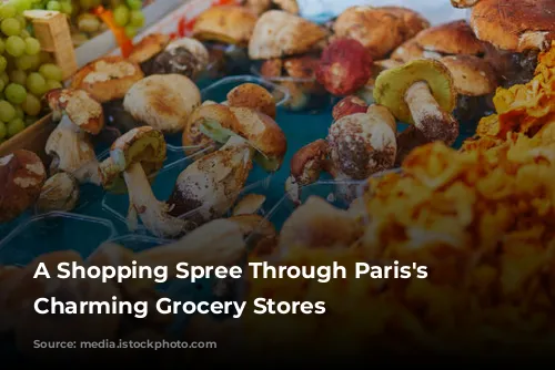 A Shopping Spree Through Paris's Most Charming Grocery Stores