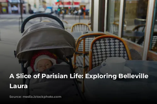 A Slice of Parisian Life: Exploring Belleville with Laura