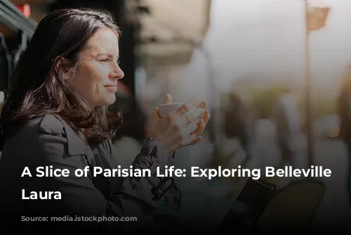 A Slice of Parisian Life: Exploring Belleville with Laura