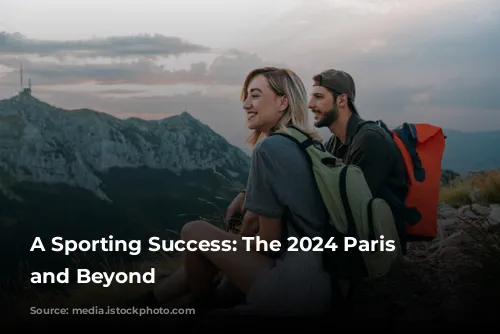 A Sporting Success: The 2024 Paris Olympics and Beyond