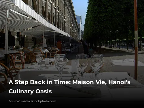 A Step Back in Time: Maison Vie, Hanoi's French Culinary Oasis