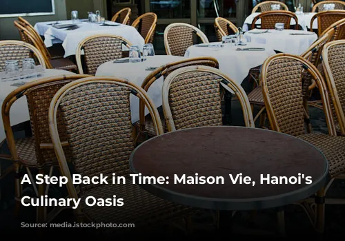 A Step Back in Time: Maison Vie, Hanoi's French Culinary Oasis