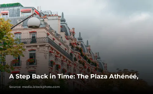 A Step Back in Time: The Plaza Athénéé, Paris