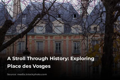 A Stroll Through History: Exploring the Place des Vosges