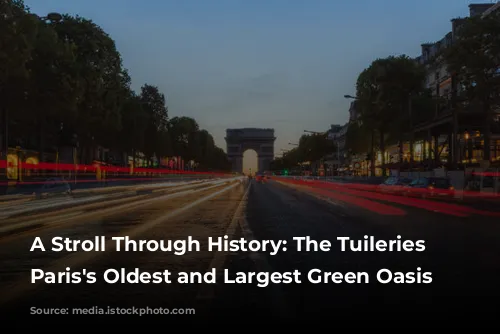 A Stroll Through History: The Tuileries Garden, Paris's Oldest and Largest Green Oasis