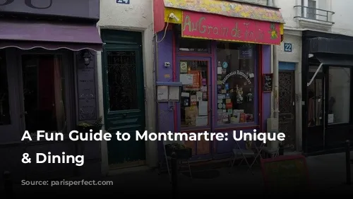 A Fun Guide to Montmartre: Unique Shopping & Dining