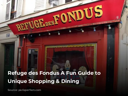 Refuge des Fondus A Fun Guide to Montmartre: Unique Shopping & Dining