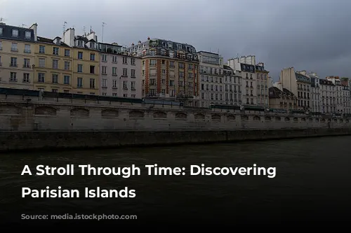 A Stroll Through Time: Discovering the Parisian Islands