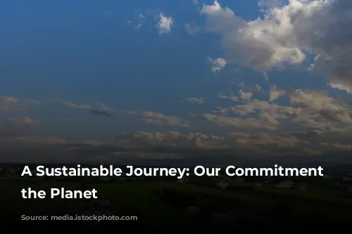 A Sustainable Journey: Our Commitment to the Planet