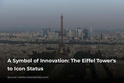 A Symbol of Innovation: The Eiffel Tower's Rise to Icon Status