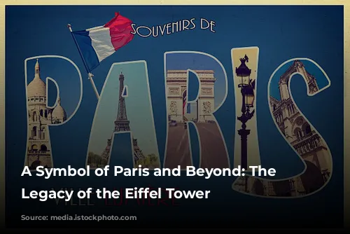 A Symbol of Paris and Beyond: The Enduring Legacy of the Eiffel Tower