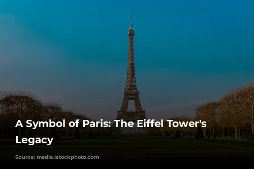 A Symbol of Paris: The Eiffel Tower's Enduring Legacy