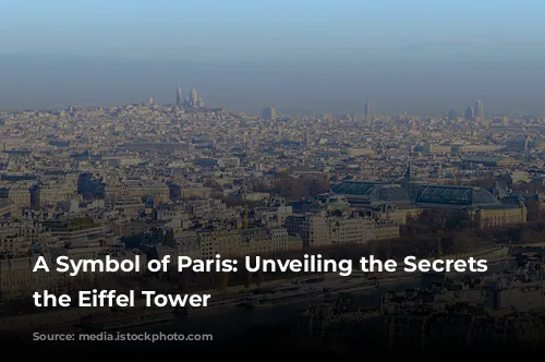 A Symbol of Paris: Unveiling the Secrets of the Eiffel Tower