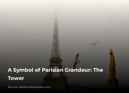 A Symbol of Parisian Grandeur: The Eiffel Tower