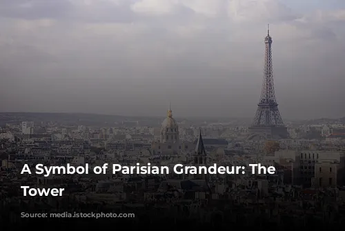 A Symbol of Parisian Grandeur: The Eiffel Tower