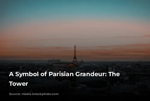 A Symbol of Parisian Grandeur: The Eiffel Tower