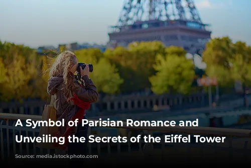 A Symbol of Parisian Romance and Ingenuity: Unveiling the Secrets of the Eiffel Tower