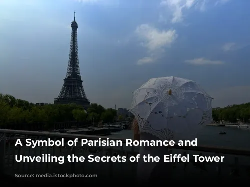 A Symbol of Parisian Romance and Ingenuity: Unveiling the Secrets of the Eiffel Tower