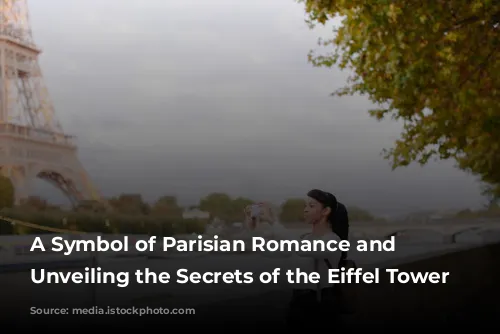 A Symbol of Parisian Romance and Ingenuity: Unveiling the Secrets of the Eiffel Tower