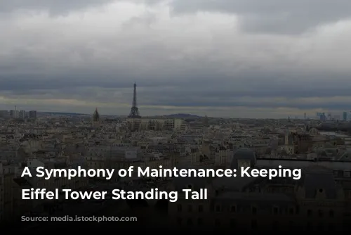 A Symphony of Maintenance: Keeping the Eiffel Tower Standing Tall