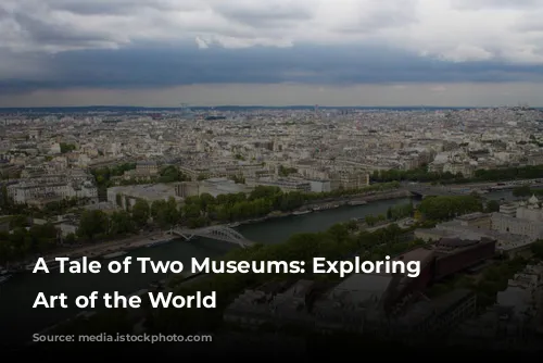 A Tale of Two Museums: Exploring the Art of the World